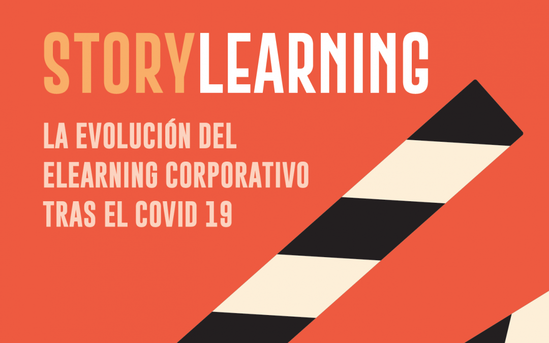 Storylearning. La evolución del elearning corporativo tras el covid-19.